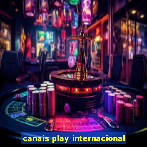 canais play internacional